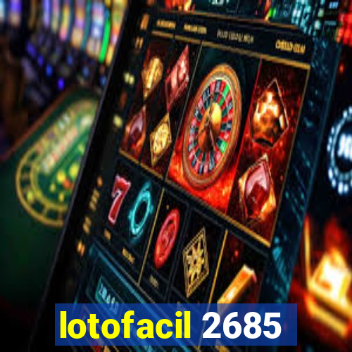 lotofacil 2685